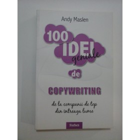 100 IDEI  geniale de COPYWRITING  de la companii de top din intreaga lume  -  Andy  Maslen  - 